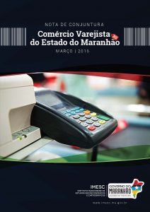 Nota de Conjuntura Comércio Varejista do Estado do Maranhão – v. 2, n. 2 – mar. – 2016