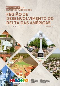 Enciclopédia dos municípios maranhenses – v. 10 – Região de Desenvolvimento do Delta das Américas