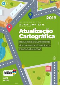 Atualização Cartográfica das divisas para Consolidação dos Limites dos Municípios do Estado do Maranhão – v.1, n.1 – jan./jun.-2019