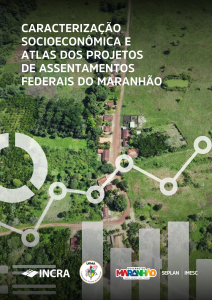 Caracterização Socioeconômica e Atlas dos Projetos de Assentamentos Federais do Maranhão