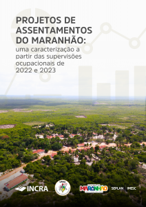 Projetos de Assentamentos Federais do Maranhão: uma caracterização a partir das supervisões ocupacionais de 2022 e 2023