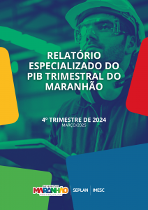 Relatório Especializado do PIB Trimestral do Maranhão – 4º Trimestre – 2024