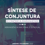 Síntese de Conjuntura Econômica Maranhense – jan./fev. 2022