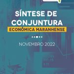 Síntese de Conjuntura Econômica Maranhense – nov. 2022