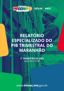 Relatório Especializado do PIB Trimestral do Maranhão – 2º Trimestre – 2025