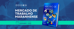 Maranhão encerra 2025 com saldo positivo de mais de 31 mil novos empregos formais